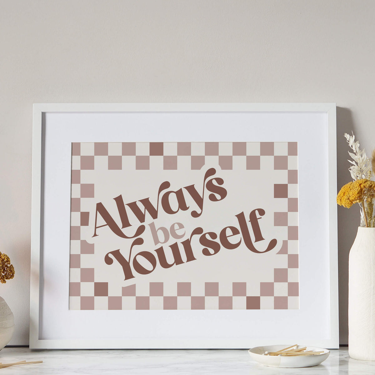 Always Be Yourself Check Print