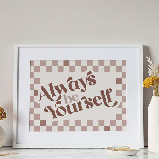 Always Be Yourself Check Print