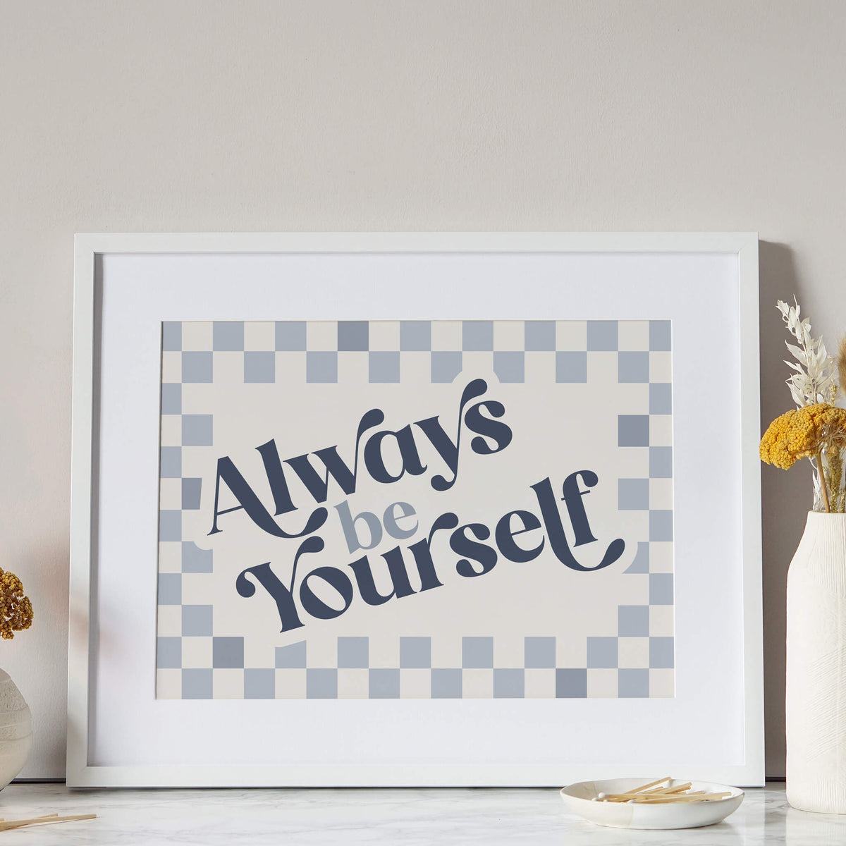 Always Be Yourself Check Print