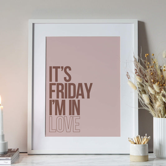 It's Friday I'm In Love Print