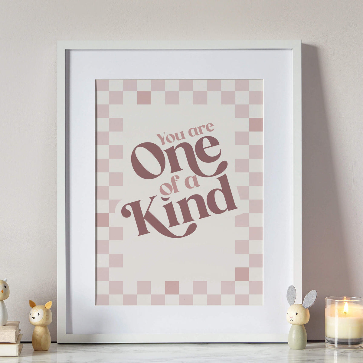 You Are One of a Kind Print