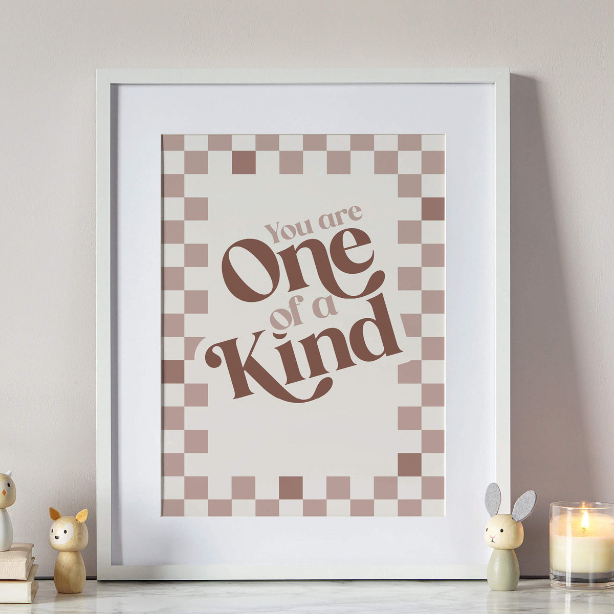 You Are One of a Kind Print