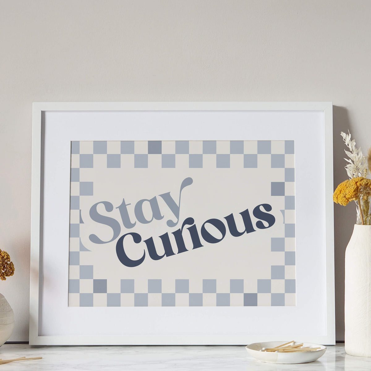 Stay Curious Print
