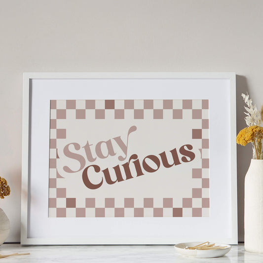 Stay Curious Print