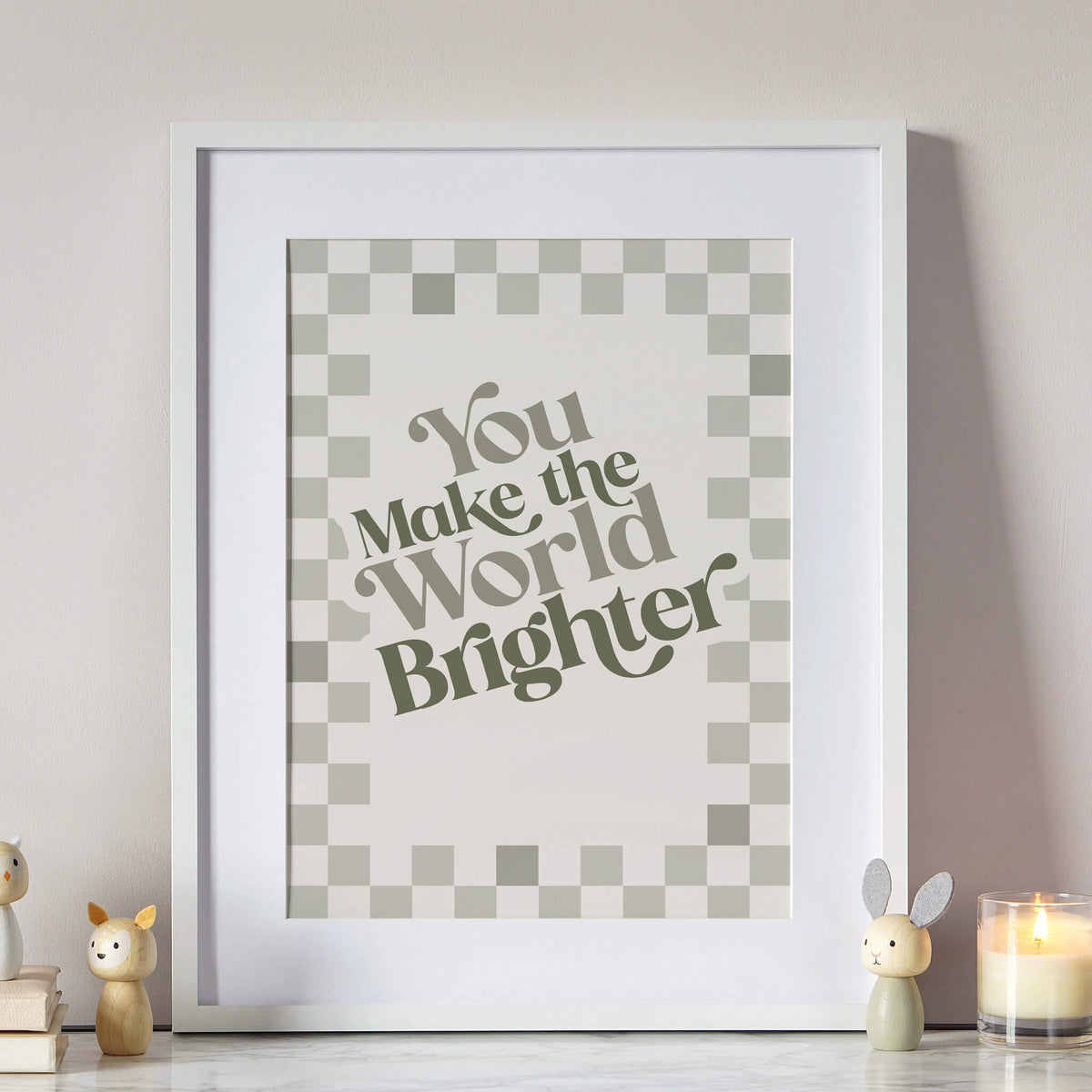 You Make The World Brighter Print