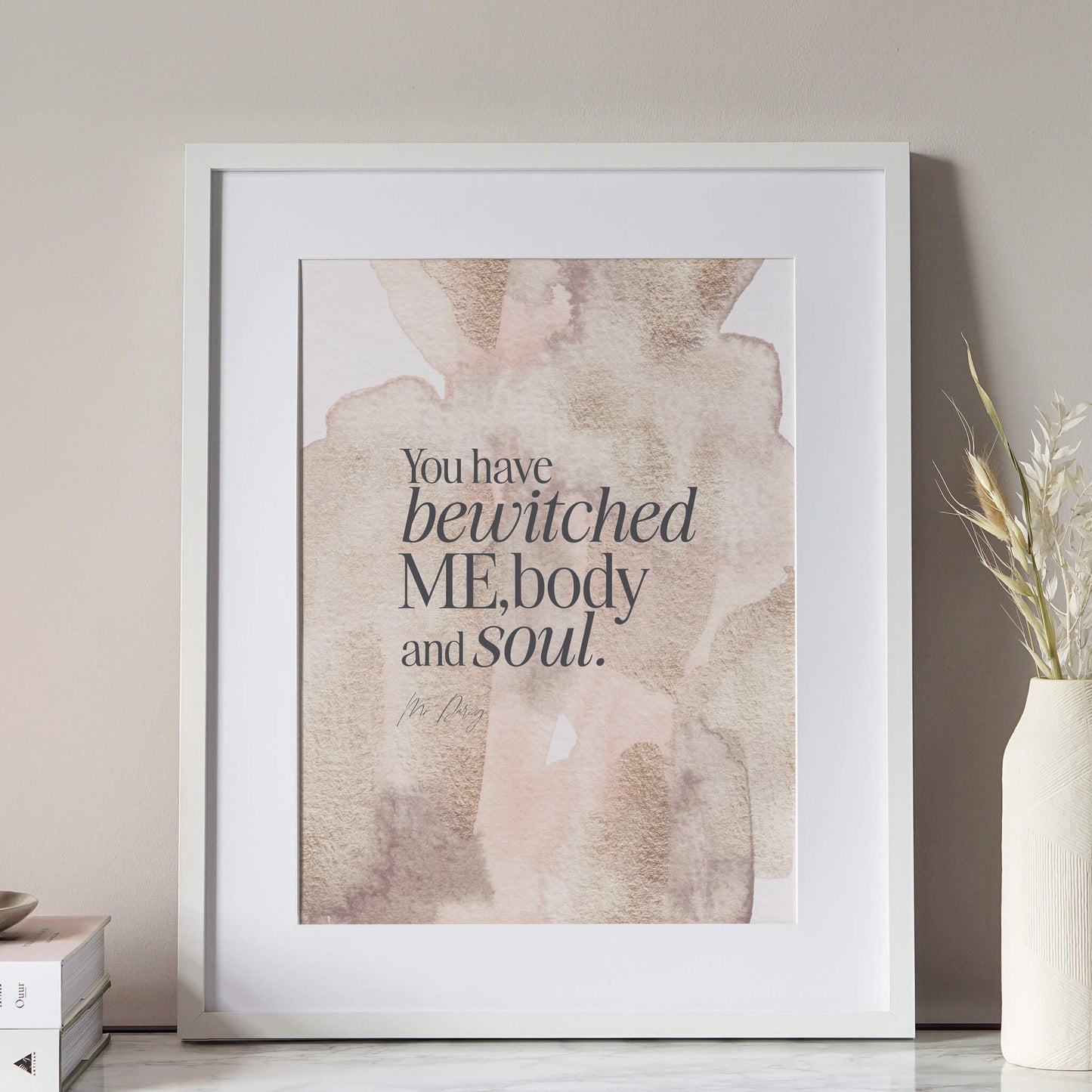 You Have Bewitched Me Quote Print