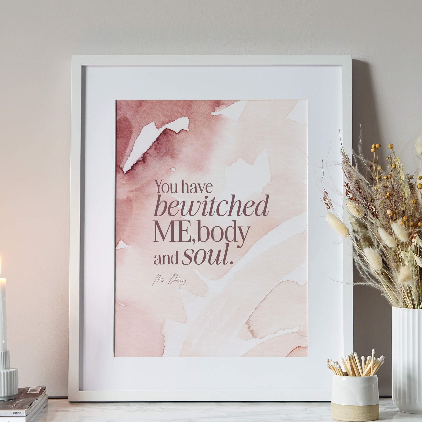 You Have Bewitched Me Quote Print