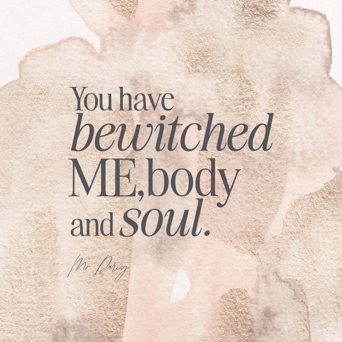 You Have Bewitched Me Quote Print