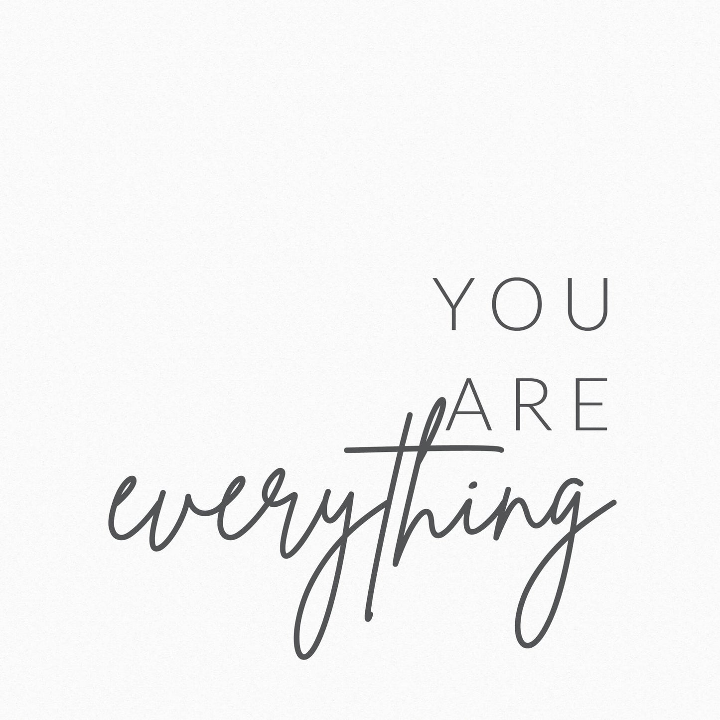 You Are Everything Print