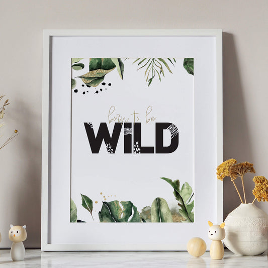 Born To Be Wild Jungle Print