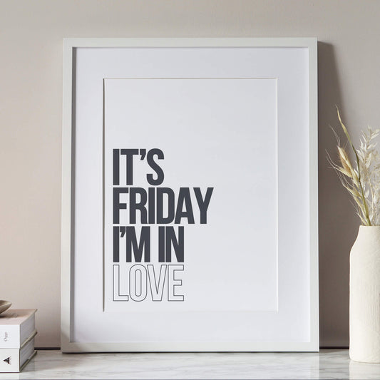 It's Friday I'm In Love Print