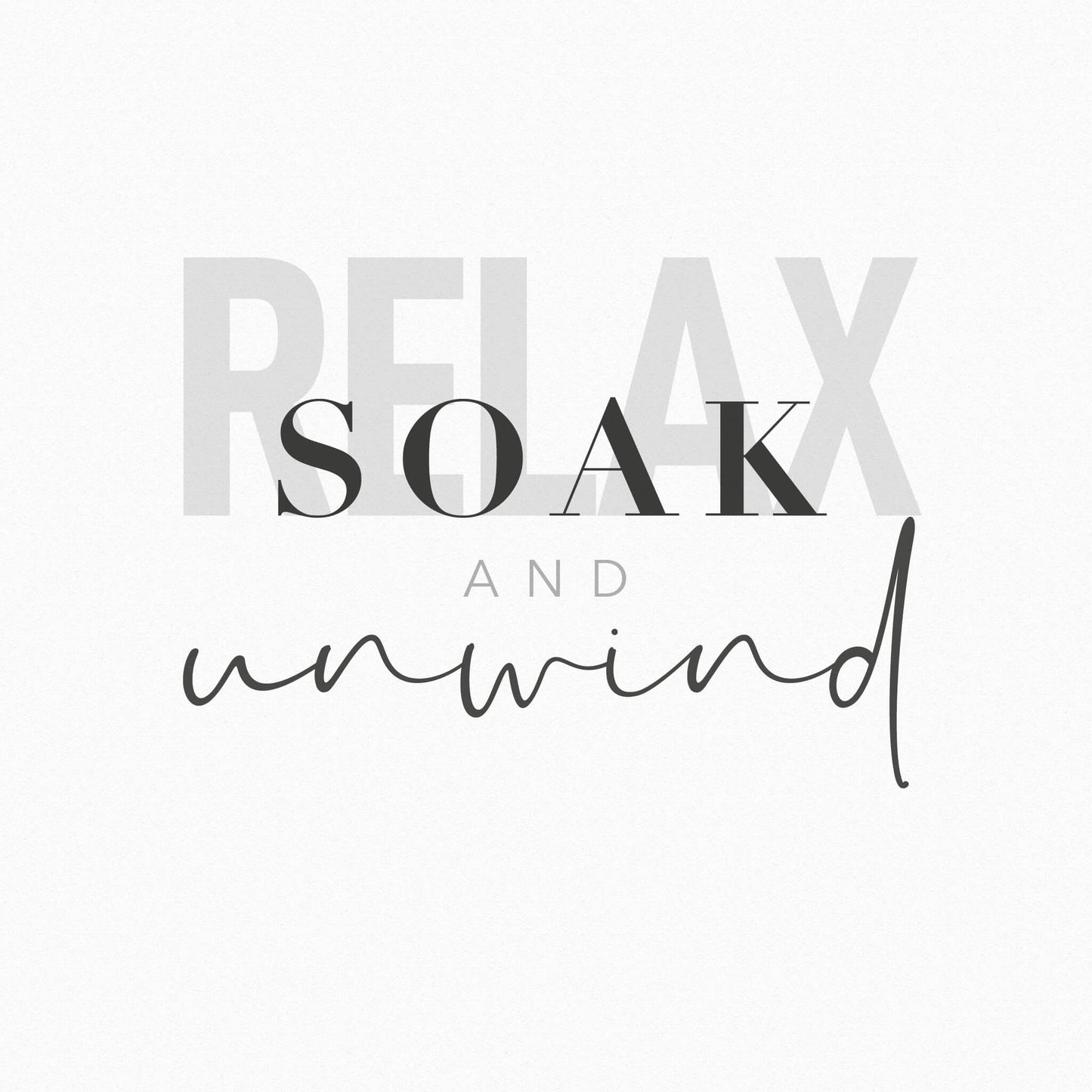 Relax, Soak and Unwind Print